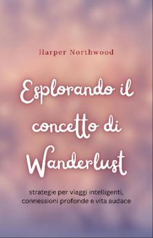 Esplorando il concetto di Wanderlust