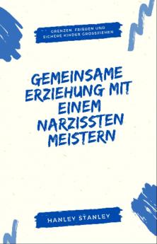 Gemeinsame Erziehung mit einem Narzissten meistern
