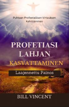Profetiasi Lahjan Kasvattaminen (Laajennettu Painos)