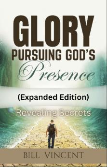 Glory Pursuing God's Presence (Expanded Edition)