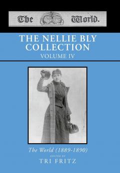 The Nellie Bly Collection  Volume IV