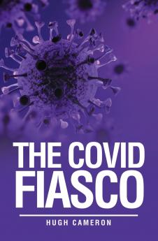THE COVID FIASCO