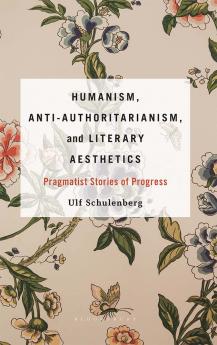 Humanism Anti-Authoritarianism and Literary Aesthetics