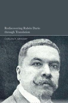 Rediscovering Rubén Darío through Translation