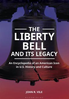 Liberty Bell and Its Legacy