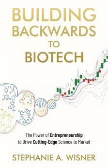 Building Backwards to Biotech