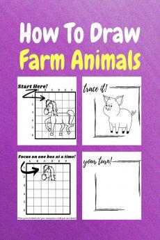 How To Draw Farm Animals : A Step by Step Coloring and Activity Book for Kids to Learn to Draw Farm Animals