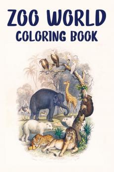 Zoo World Coloring Book : Coloring Book of Animals Around the World