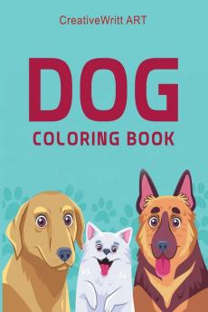 Dog Coloring Book : Dog Coloring Book For Kids 8-12 | Fun And Practical Way To Draw Dog Coloring Book Toddler