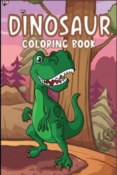 Dinosaur Coloring Book : Adorable and Fun Dino Coloring Book for Kids to Engage in Creative Crafts Including T-Rex Velociraptor Triceratops Stegosaurus and More