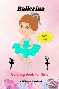 Ballerina Coloring Book For Girls Ages 4-8 : A Fun Ballet Coloring Book for Girls &amp; Ballerina coloring book party favor.