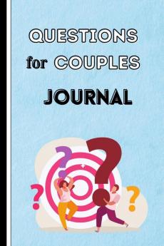 Questions for Couples Journal : 300+ Different Questions To Get To Know Your Lover Better