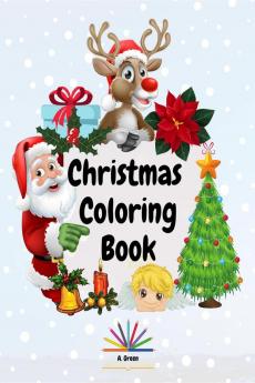 Christmas Coloring Book : Amazing Coloring Book with Christmas Designs for Kids Ages 2-4| Beautiful Pages to Color with Santa Claus Reindeer Snowmen Christmas Trees Angels &amp; More