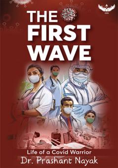 The First Wave: Life of a Covid Warrior