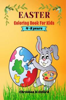 Easter Coloring Book For Kids 4-8 years : Have Fun With The Easter Bunny &amp; The big Easter Bunny Coloring