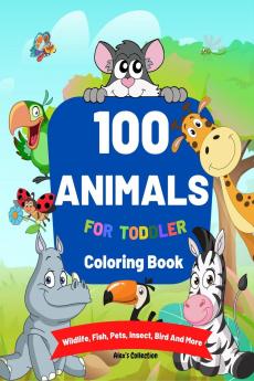 100 Animals for Toddler Coloring Book