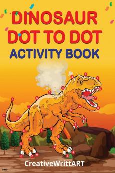 Dinosaur Dot To Dot Activity Book : Dot To Dot Books For Kids Ages 4-8 | Connect The Dots