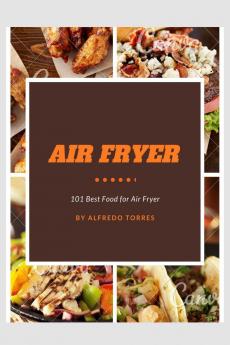 Air Fryer : 101 Best Food for Air Fryer