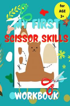 My First Scissor Skills Workbook : Cut-and-Paste Activities to Build Hand-Eye Coordination and Fine Motor Skills