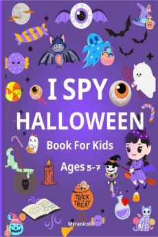 I SPY HALLOWEEN Book For Kids ages 5-7 : Fun Activity Book with Spooky and Cute things; Coloring Counting and Guessing Games For Little Kids Toddlers and Preschoolers.