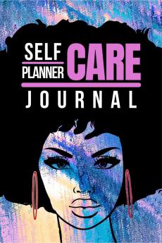 Self Care Planner : A Daily Health Journal and Planner