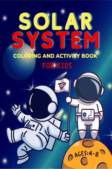 Solar System Coloring and Activity Book for Kids Ages 4-8 : Coloring Planets and Space / Space Fun Math Practice and Drawing / Mazes