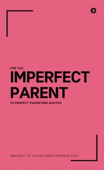 111 Perfect Parenting Quotes For The Imperfect Parent
