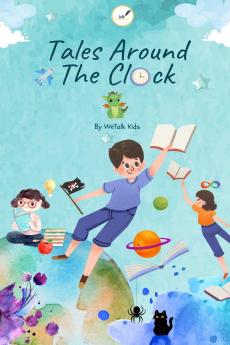 Tales Around The Clock : A Short Story Collection by WeTalk Kids