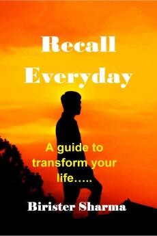 Recall Everyday: A guide to transform your life...