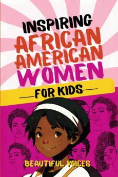 Inspiring Biographies of African American Women for Kids