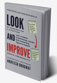 Look And Improve: Learn Complete Graphotherapy. Includes Both Handwriting Signature Analysis!