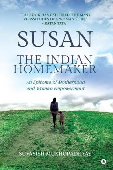 Susan - The Indian Homemaker : An Epitome of Motherhood and Woman Empowerment
