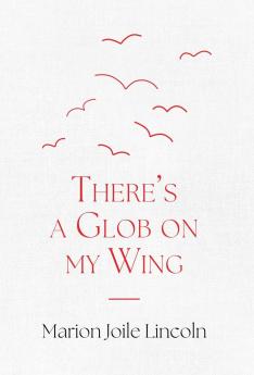 There's a Glob on My Wing