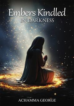 Embers Kindled In Darkness