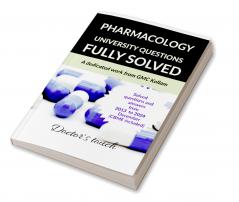 PHARMACOLOGY UNIVERSITY QUESTIONS FULLY SOLVED