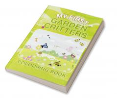My First Garden Critters Colouring Book