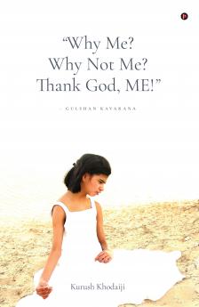 "Why Me? Why Not Me? Thank God ME!"