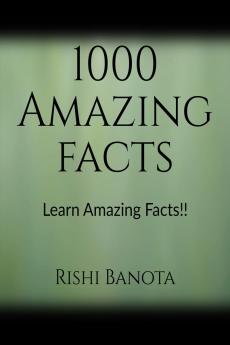 1000 Amazing Facts
