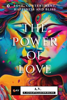 The Power of Love: Love Contentment Happiness and Bliss