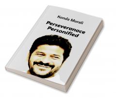 Perseverance Personified: The Rise of Anumula Revanth Reddy