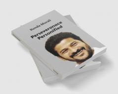 Perseverance Personified: The Rise of Anumula Revanth Reddy