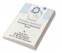 Internal Branding Essentials: The Roadmap to Organizational Success