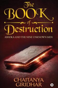 The Book Of Destruction : Ashoka And The Nine Unknown Men