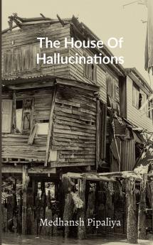 The House Of Hallucinations