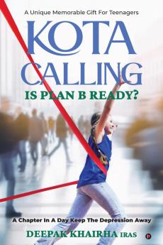 KOTA CALLING : IS PLAN B READY?: A CHAPTER IN A DAY KEEP THE DEPRESSION AWAY