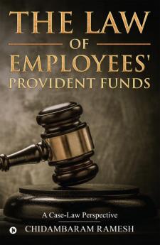 The Law of Employees’ Provident Funds : A Case-Law Perspective