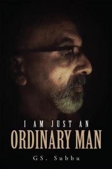 I am just AN ORDINARY MAN