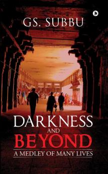 Darkness and Beyond:A Medley of Many Lives