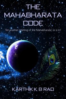 The Mahabharata Code : Yet another retelling of the Mahabharata or is it?