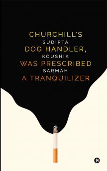 CHURCHILLâ€™S DOG HANDLER WAS PRESCRIBED A TRANQUILIZER
